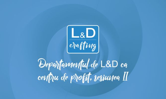 Departamentul L&D ca centru de profit sesiunea 2 Violeta Mates