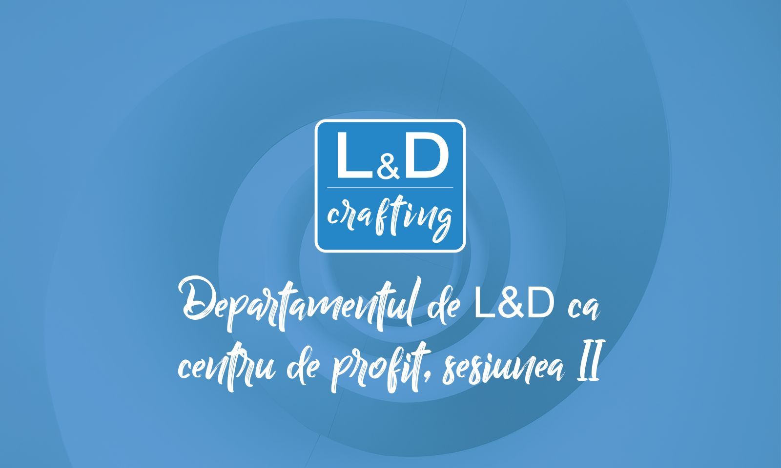 Departamentul L&D ca centru de profit sesiunea 2 Violeta Mates