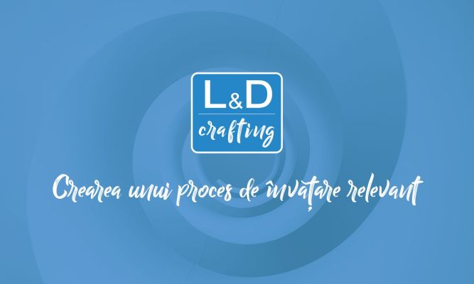 Crearea unui proces de invatare relevant learning and development crafting